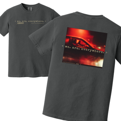 We Are Everywhere Tshirt