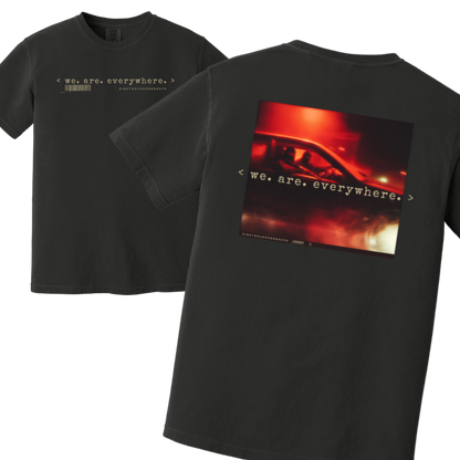We Are Everywhere Tshirt