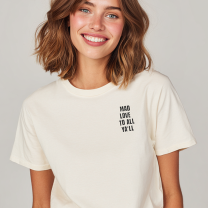 Mad Love to All Ya'll Tshirt