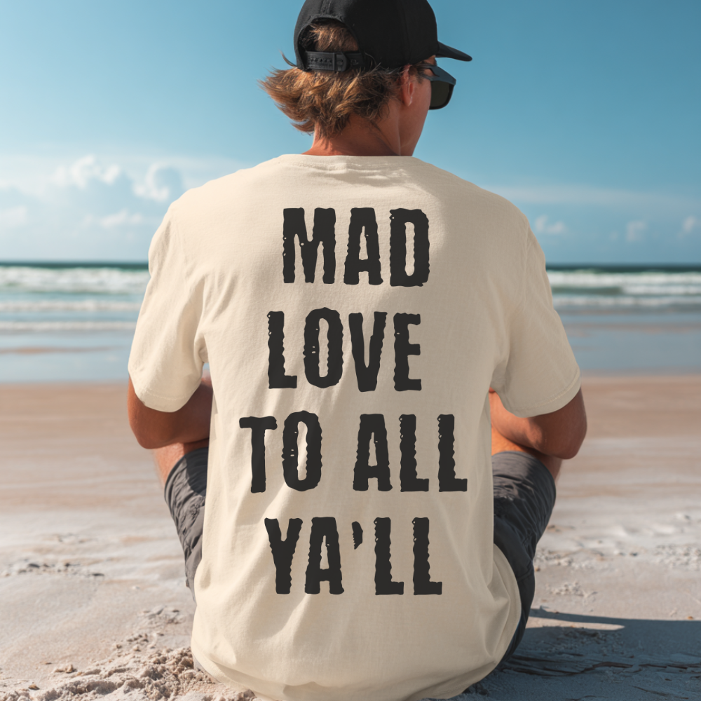Mad Love to All Ya'll Tshirt