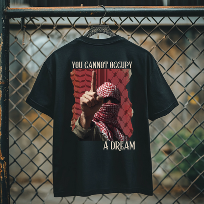 You Cannot Occupy a Dream Palestine Tshirt
