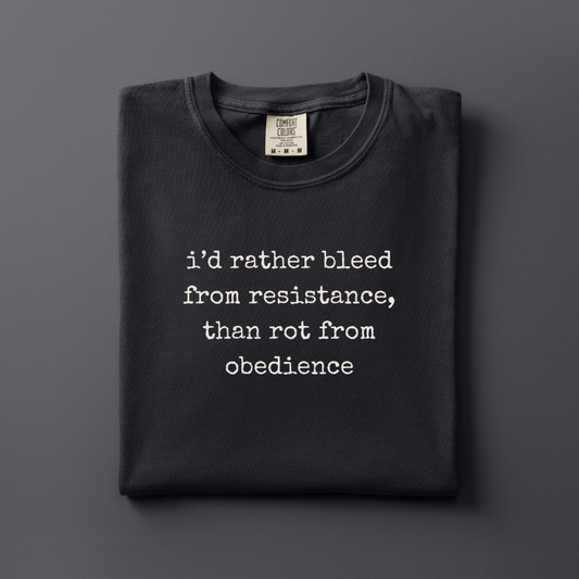 I'd Rather Bleed from Resistance Tshirt