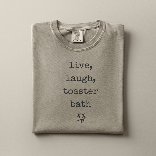 Live Laugh Toaster Bath Tshirt