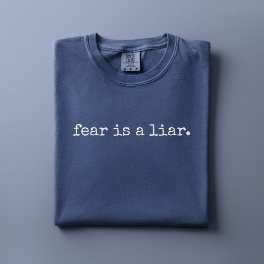 Fear is a Liar Tshirt