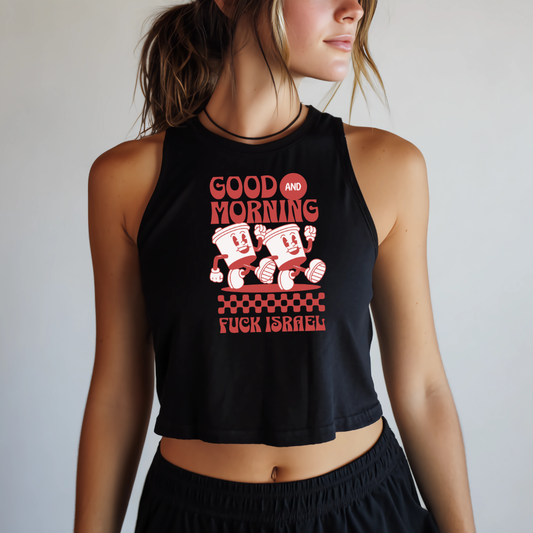 Good Morning and Fuck Israel Racerback Cropped Tank Top