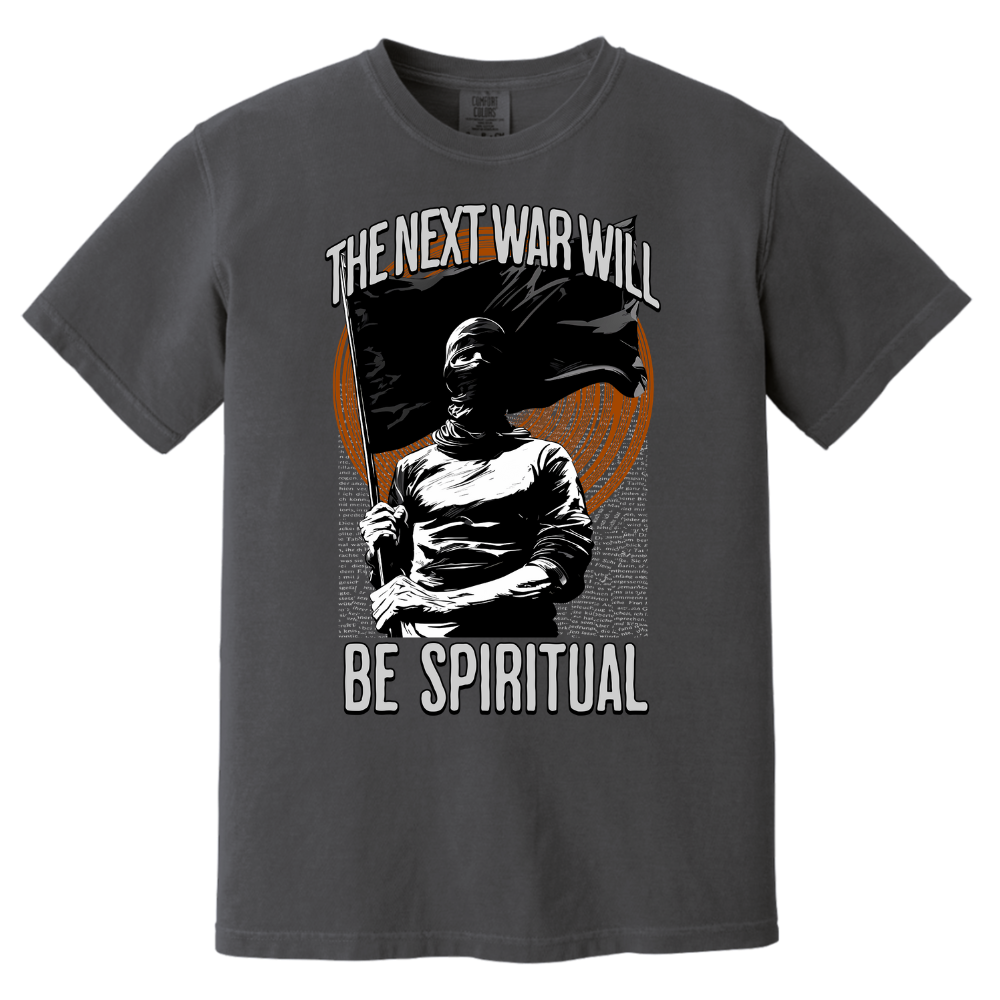 The Next War Will be Spiritual Tshirt