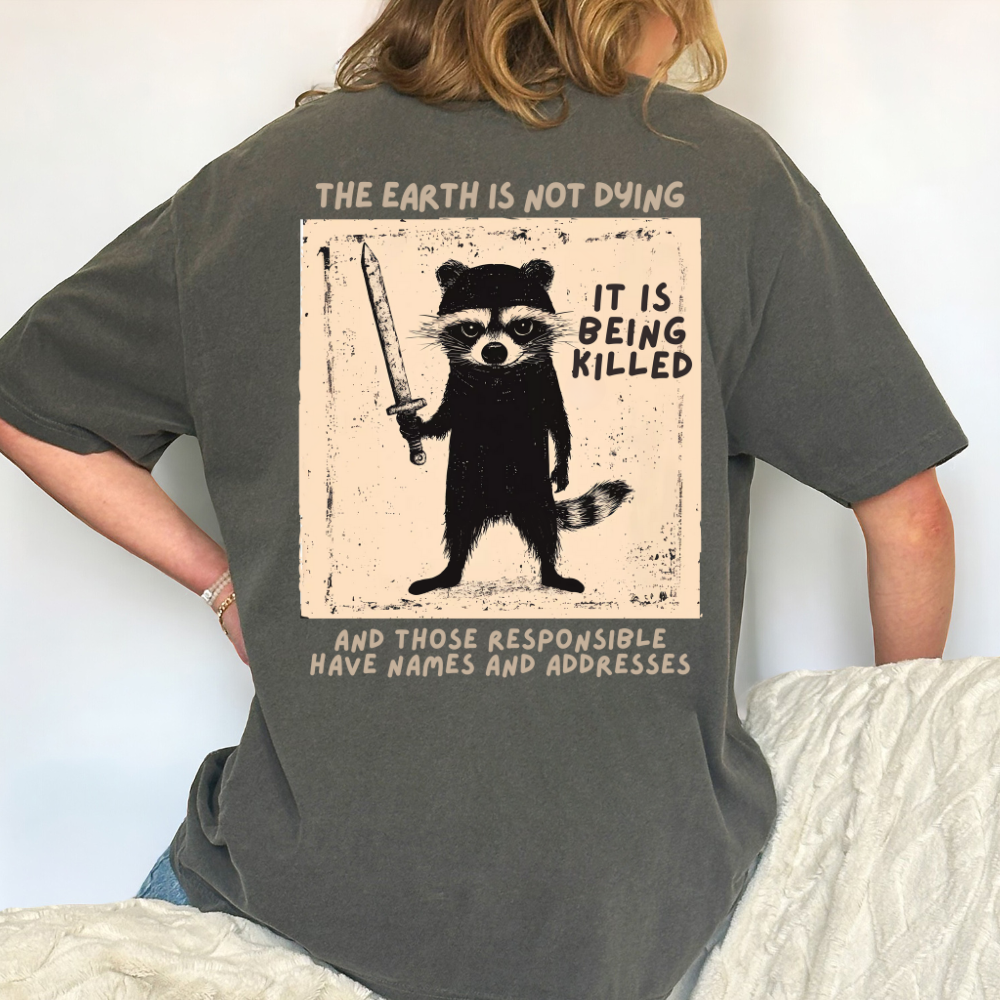 The Earth is Not Dying Tshirt