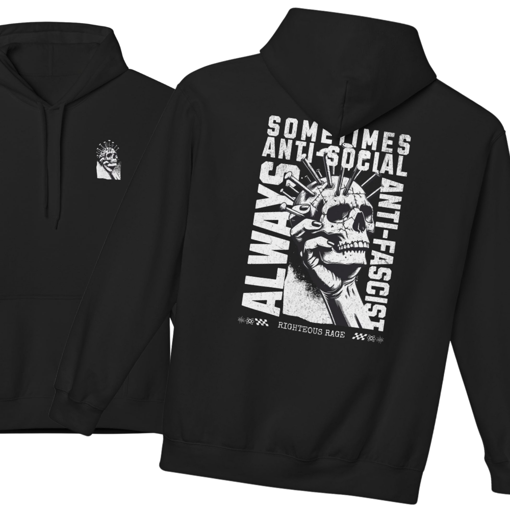 Always Anti-Fascist, Sometimes Antisocial Hoodie