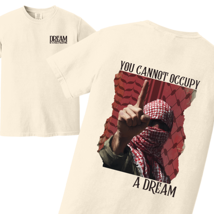 You Cannot Occupy a Dream Palestine Tshirt