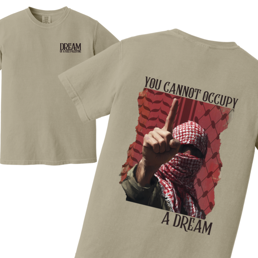 You Cannot Occupy a Dream Palestine Tshirt