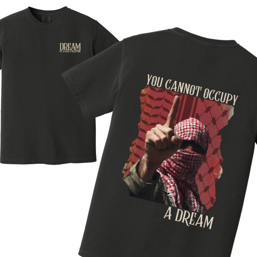 You Cannot Occupy a Dream Palestine Tshirt