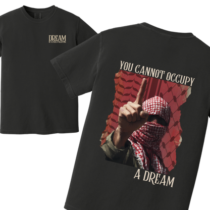 You Cannot Occupy a Dream Palestine Tshirt