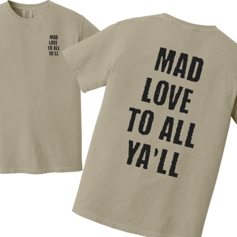 Mad Love to All Ya'll Tshirt