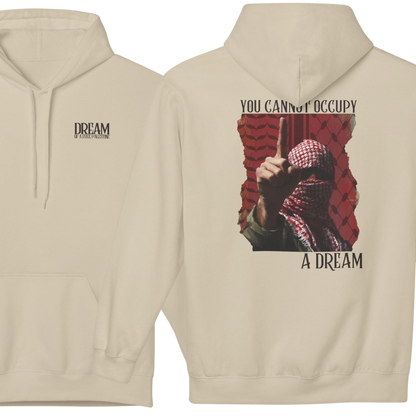 You Cannot Occupy a Dream Palestine Hoodie