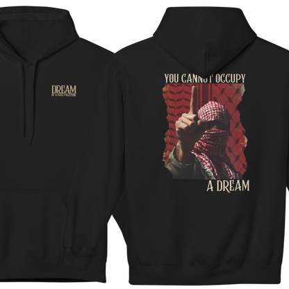 You Cannot Occupy a Dream Palestine Hoodie