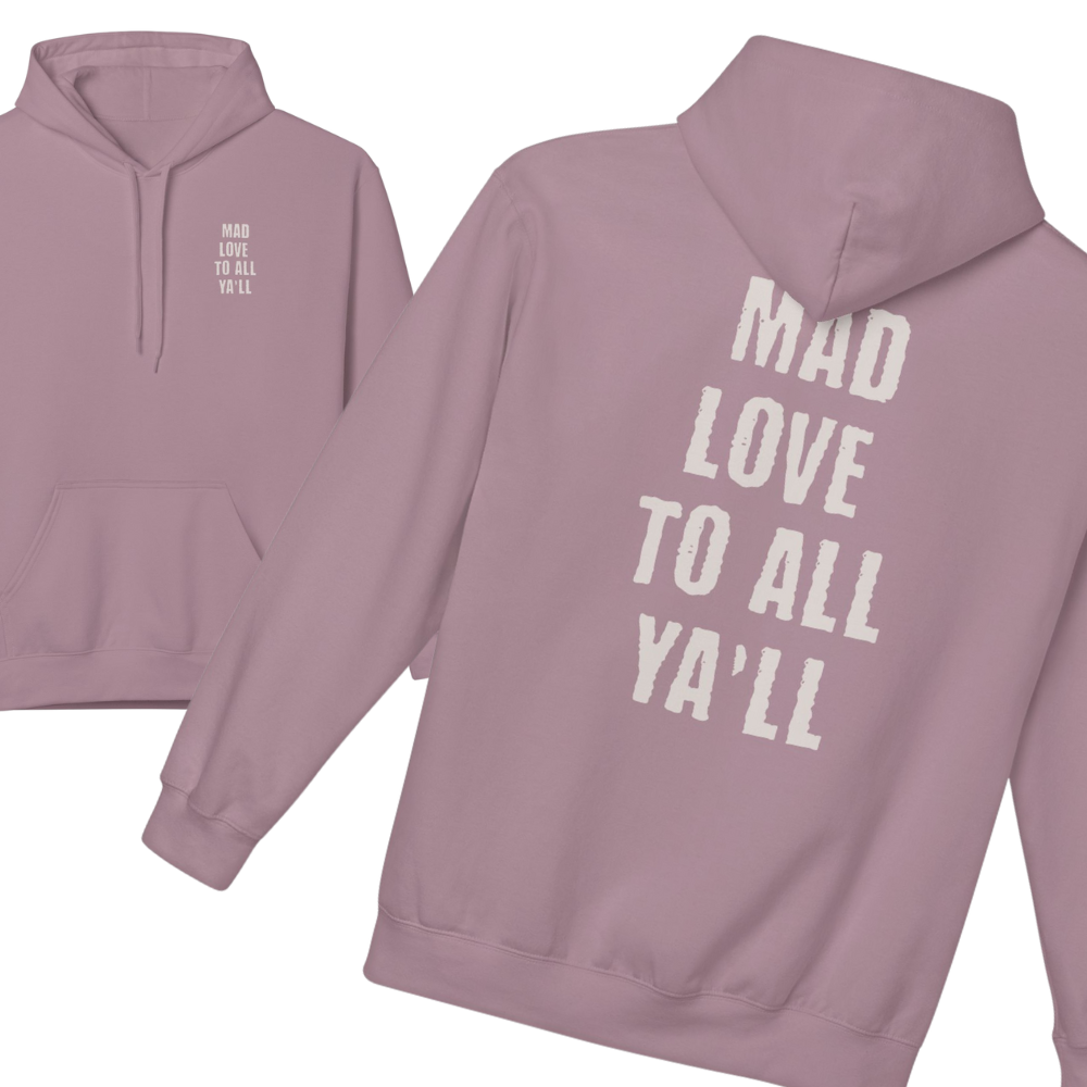 Mad Love For All Ya'll Hoodie