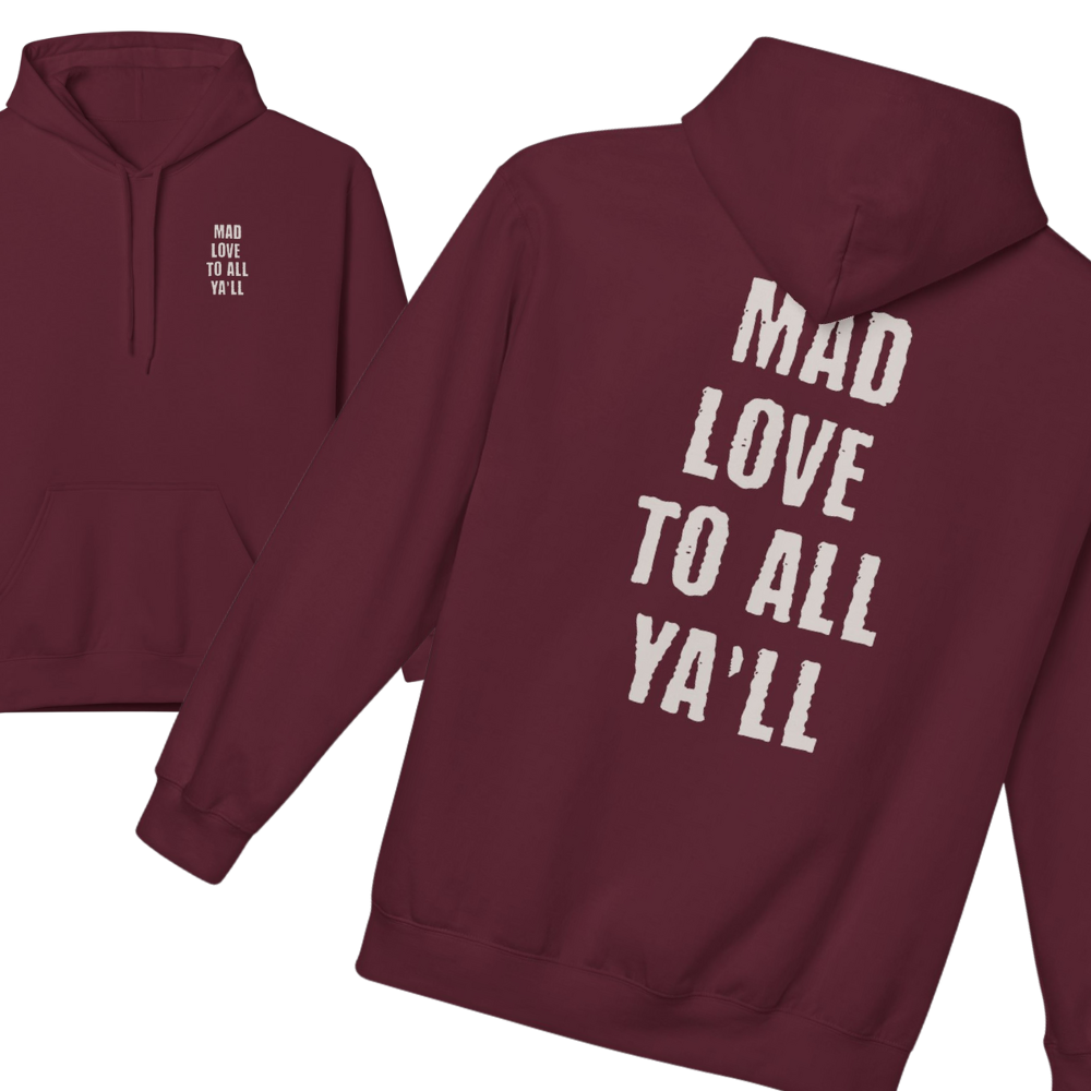 Mad Love For All Ya'll Hoodie