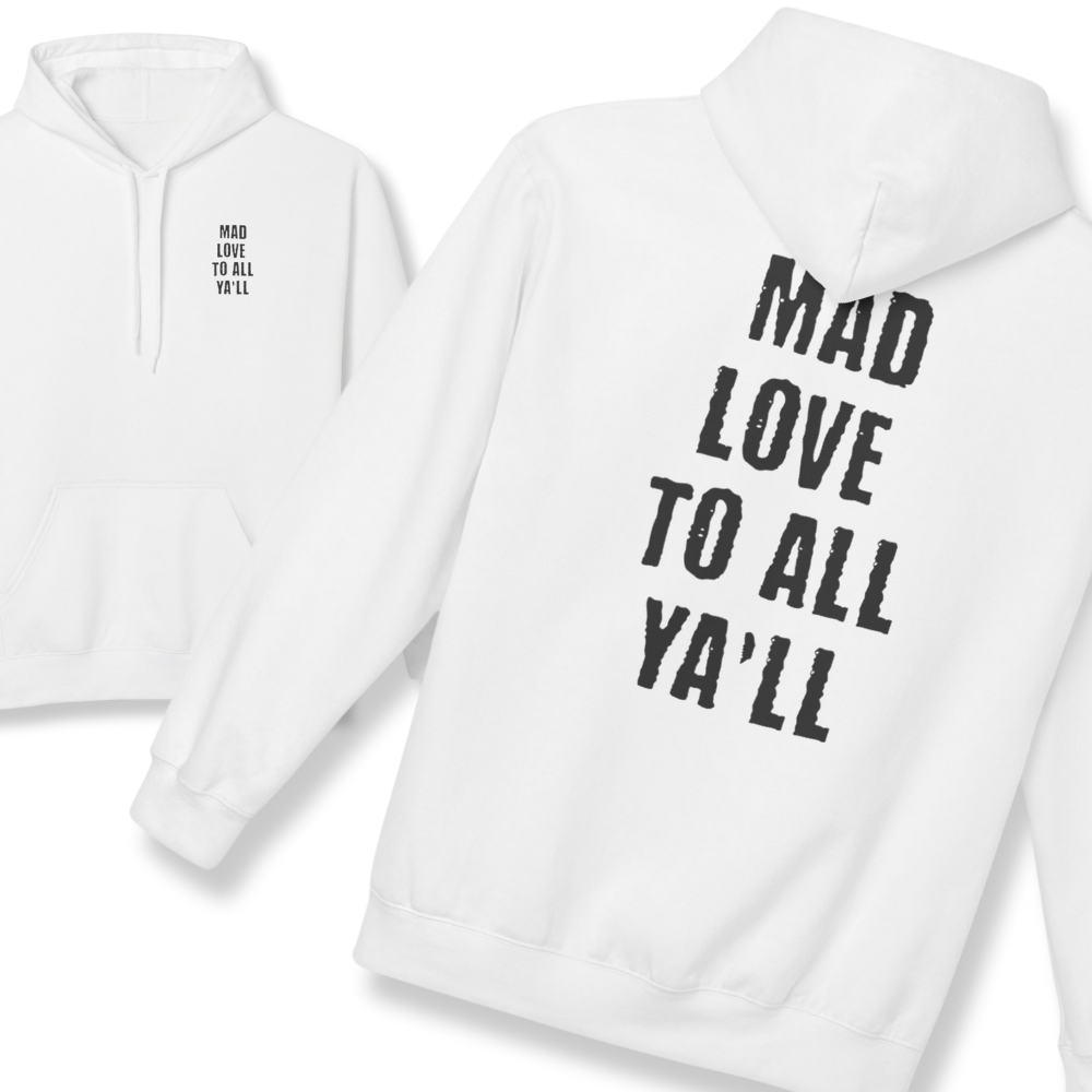Mad Love For All Ya'll Hoodie