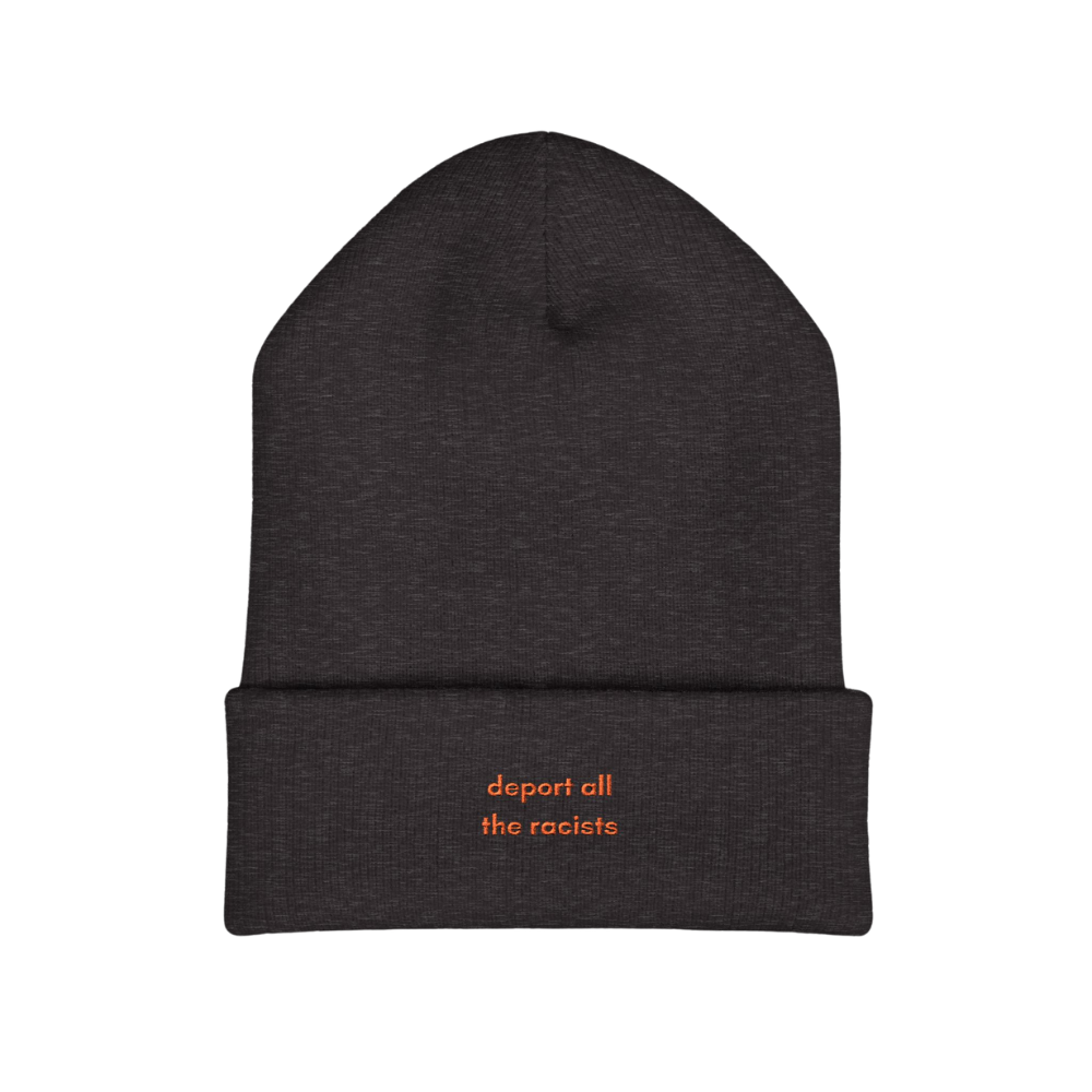 Deport all the Racists Embroidered Beanie Hat