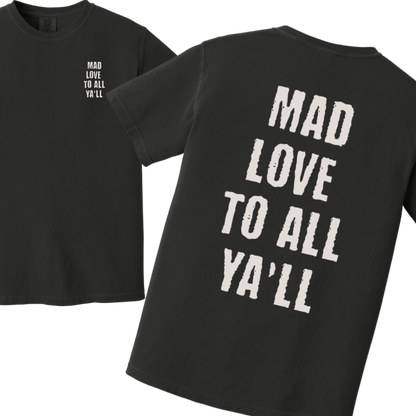 Mad Love to All Ya'll Tshirt