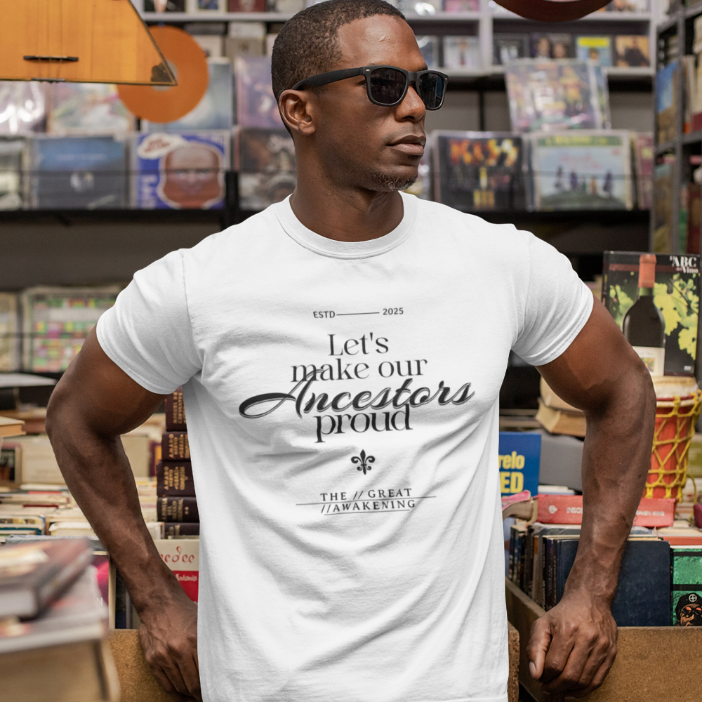 Let's Make our Ancestors Proud Tshirt