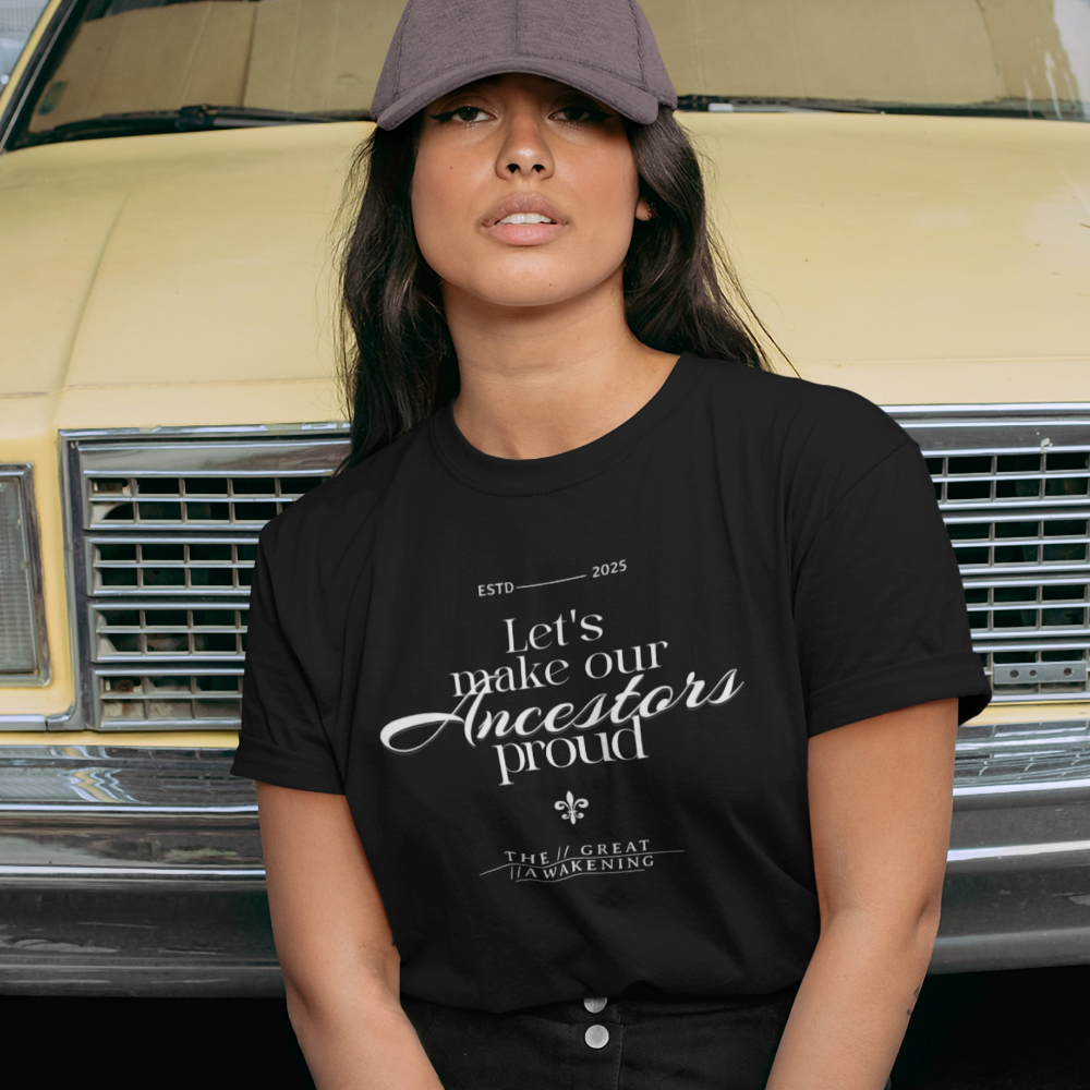Let's Make our Ancestors Proud Tshirt